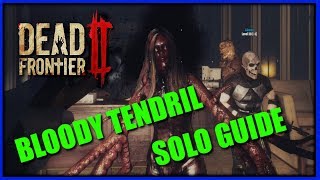 Dead Frontier 2: Bloody Tendril Solo Guide!! The Easy Way