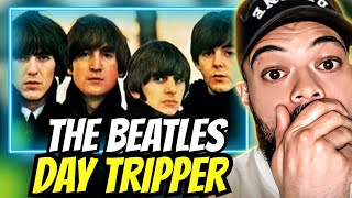 FIRST TIME HEARING The Beatles - Day Tripper  REACTION...That Riff Is Awesome