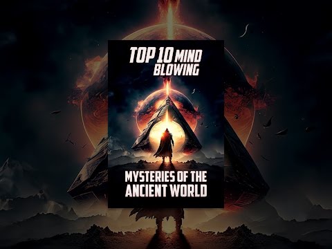 Top 10 Mind Blowing Mysteries of the Ancient World