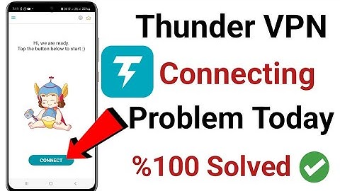 Thunder VPN Connecting Problem Solved Today | Fix Thunder VPN Connection Problem 2023