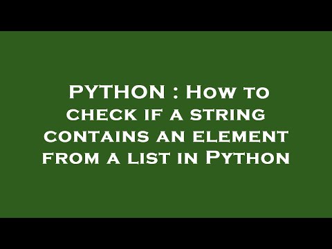 PYTHON : How to check if a string contains an element from a list in Python