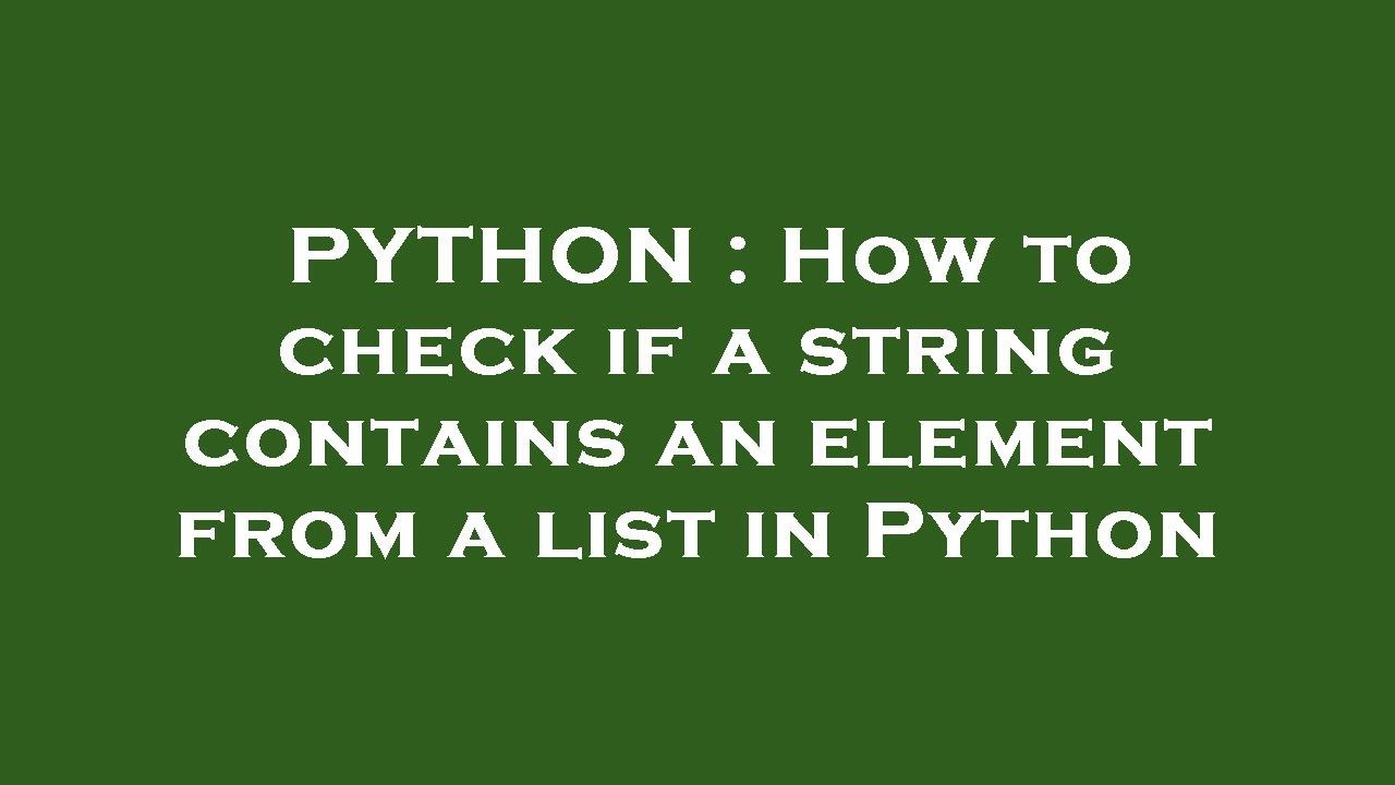 PYTHON : How to check if a string contains an element from a list in ...