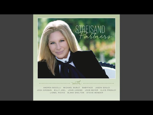 Barbra Streisand
 - Love Me Tender