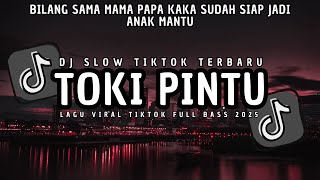 Download Lagu DJ TOKI PINTU - BILANG SAMA MAMA PAPA KAKA SUDAH SIAP JADI ANAK MANTU VIRAL TIKTOK TERBARU 2025 MP3