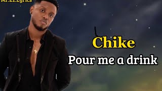 Chike pour me a drink (official lyrics video) #afrobeat #chike