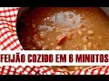 COMO COZINHAR FEIJÃO EM 6 MINUTOS  POR MARA CAPRIO