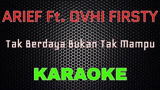 Arief Ft. Ovhi Firsty - Tak Berdaya Bukan Tak Mampu [Karaoke] | LMusical