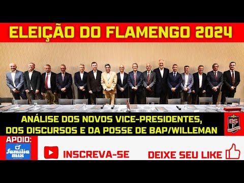 #126 ELEIÇÃO DO FLAMENGO 2024: ANÁLISE DOS NOVOS VPS, DOS DISCURSOS E DA POSSE DE BAP/WILLEMAN