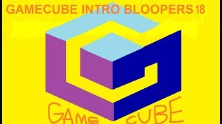 Gamecube Intro Bloopers Episode 18