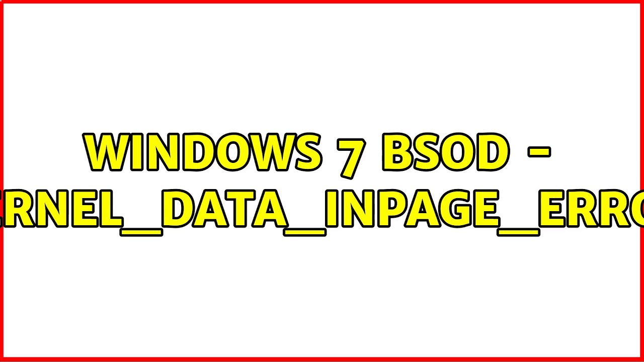 Windows 7 BSoD - KERNEL_DATA_INPAGE_ERROR - YouTube