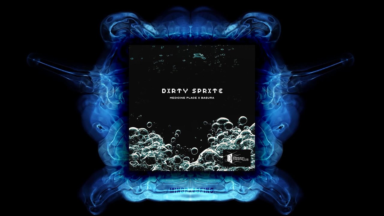 Watch Medicine Place X Basura - Dirty Sprite | Deep Dubstep on YouTube Watch Medicine Place X Basura - Dirty Sprite | Deep Dubstep on YouTube