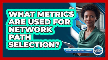 What Metrics Are Used for Network Path Selection?