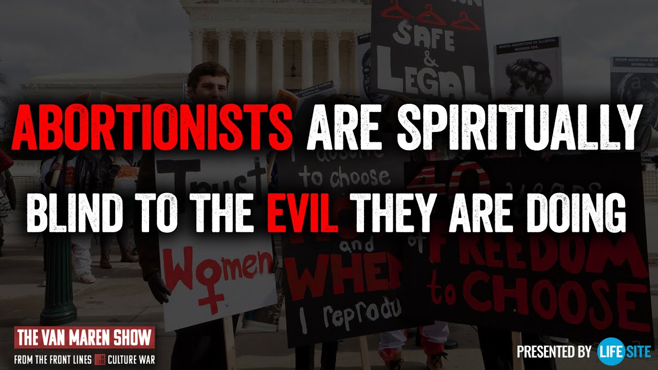 Abortionists are spiritually blind to the evil they are doing