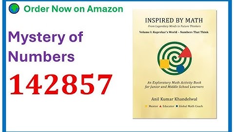 The Magic of Cyclic Numbers Why 142857 Spins Inspired With Math