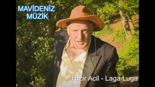 Hızır Acil - ''Laga Luga'' |Hareketli Karadeniz Müzikleri & Karadeniz Türküleri| Mavi Deniz Müzik Resimi