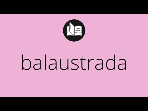 Video: ¿Cuál es la definición de balaustre?