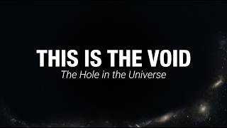 THIS IS THE VOID: The Billion Light-Year Hole That Shouldn't Exist