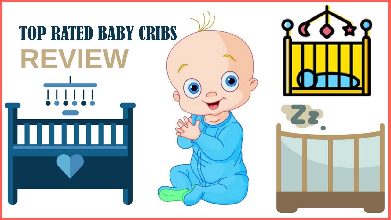 Top rated baby cribs Cribs buying guide Best baby cribs 2017 YouTube