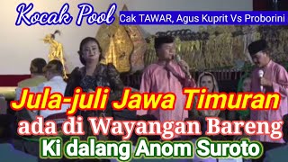 Kocak Pol Cak TAWAR, Agus Kuprit,Proborini Jula juli Jawa Timuran di Wayangan Bareng Ki Anom Suroto