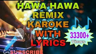 Remix karaoke with lyrics... High Bass product... Karaoke.  Hawa hawa ai hawa karaoke