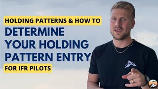 Holding Patterns &  How to Determine your Holding Pattern Entry for IFR Pilots