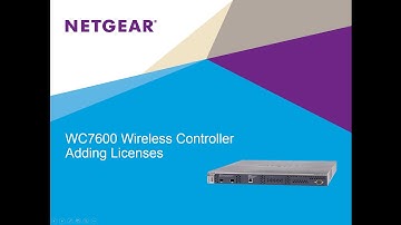 How to Add Licenses | NETGEAR ProSAFE Wireless Controller WC7600