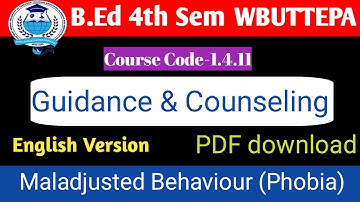 B.Ed 4th Sem Guidance and Counselling(Optional) Course -XI//Maladjusted Behaviour//English version