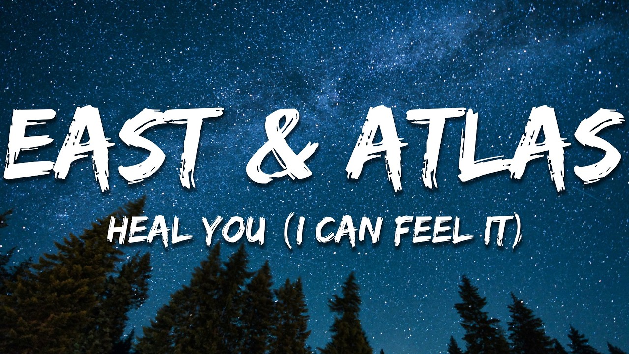 East & Atlas - Heal You (I Can Feel It) (Lyrics)