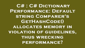 C# : C# Dictionary Performance: Default string Comparer