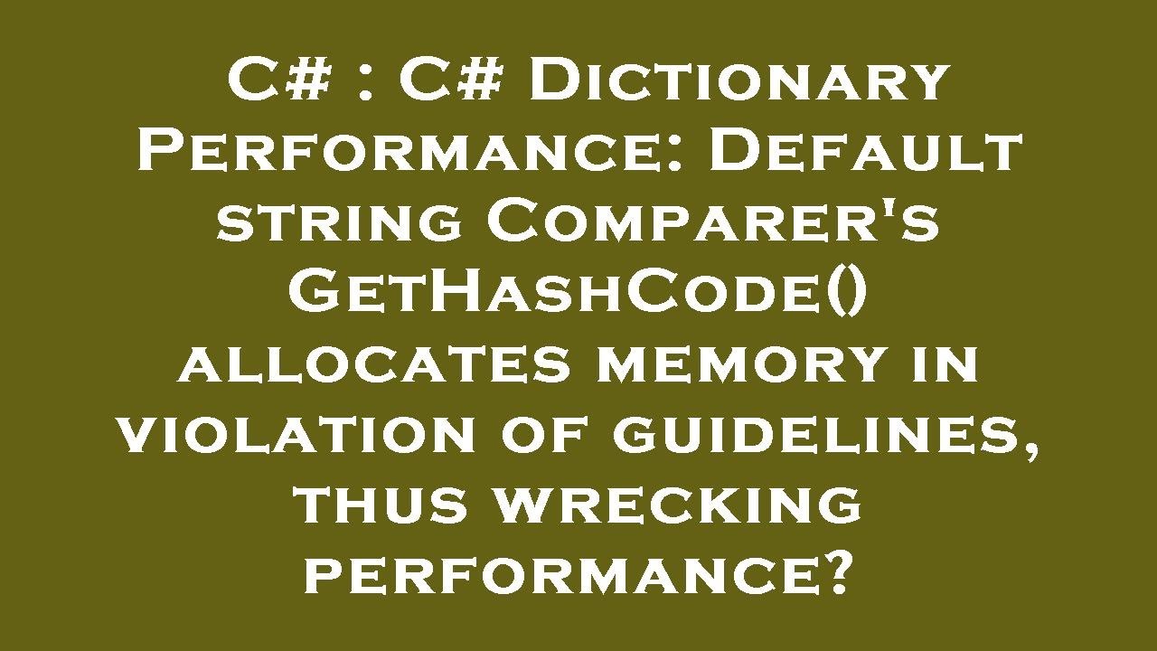 C# : C# Dictionary Performance: Default string Comparer's GetHashCode ...