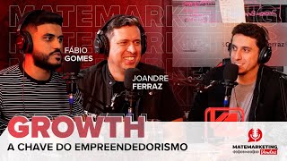 Growth: A Chave do Empreendedorismo | Podcast Matemarketing
