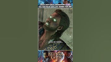 Dead Gale has a unique dialogue if you romanced him in Baldur