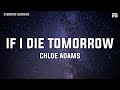 Chloe Adams - If I Die Tomorrow (Lyrics)