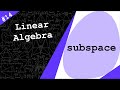 Subspaces &amp; Linear Combination | Linear Algebra #14