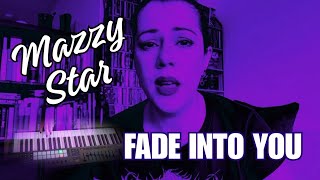 Mazzy Star _ Fade Into You _ Piano &amp; Vocal Cover