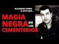 MAGIA NEGRA EN LOS CEMENTERIOS