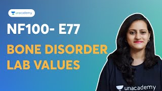 NF100- E77 Bone Disorders Lab values | Dr. Nikita Nanwani