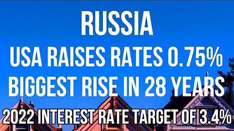 RUSSIA - USA FED Increases INTEREST RATES BY 0.75%. Largest Rise since 1994 + Another Rise in July. - DayDayNews