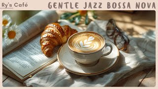 Spring Morning with Gentle Piano Jazz Music & Bosss Nova🎼Jazz Relaxing Music | Coffee Relaxing Jazz