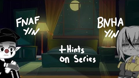 ||•FNAF Y/N and BNHA Y/N•|| + Hints on New Series!!