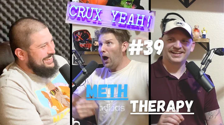 CRUX YEAH! 39 - Meth Therapy (Shawn Santos & Mike ...