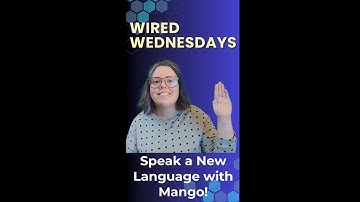 Wired Wednesdays: Speak a New Language with Mango!