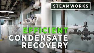 Effectively Capturing Condensate For Increased Boiler Room Efficiency - Steamworks
