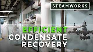 Effectively Capturing Condensate for Increased Boiler Room Efficiency - SteamWorks