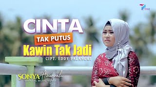 SONYA ANUGRAH  - CINTA TAK PUTUS KAWIN TAK JADI |  MUSIC VIDEO