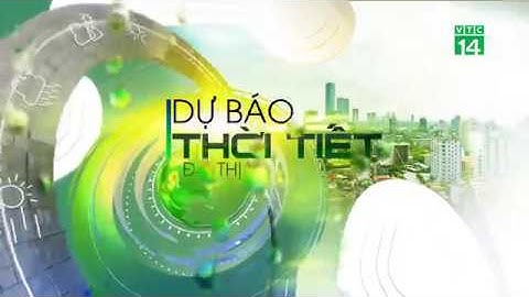 Thời tiết các thành phố lớn 20/04/2019: Thanh Hóa, Vinh... nắng nóng 39-40 độ C | VTC14