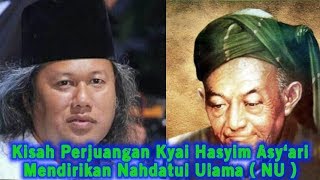 Kisah Perjuangan Kyai Hasyim Asy'ari Mendirikan Nahdatul Ulama ( NU )! Pengajian Gus Muwafiq