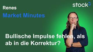 Renes Market Minutes - Die Bullen schwcheln! Korrektur voraus?
