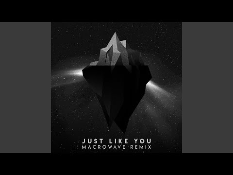 Just Like You (Macrowave Remix) - YouTube