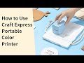 How to Use Craft Express Color Printer | For Beginners